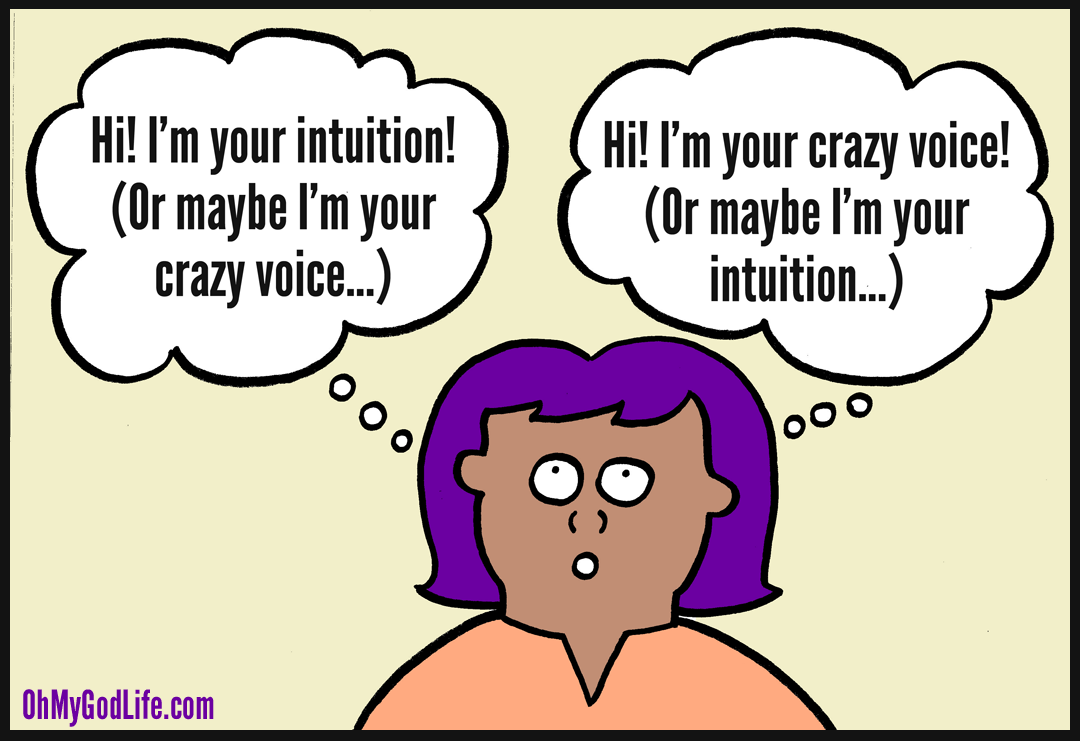 Is It My Intuition? Or My Crazy Voice?