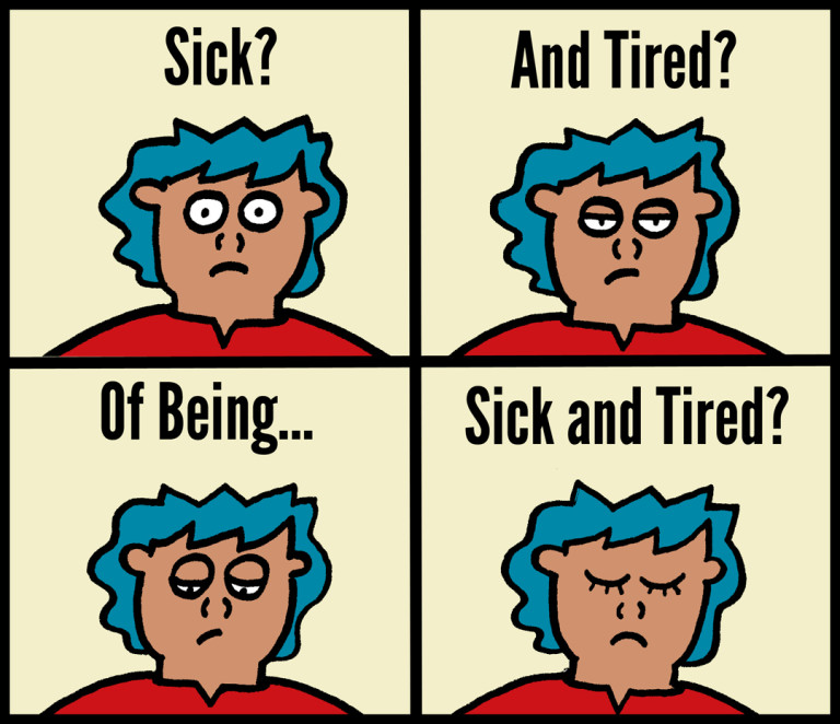 Sick And Tired Of Being Sick And Tired
