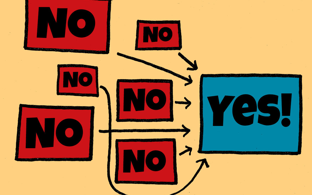Why You Need a “No” to Get to Your “Yes”